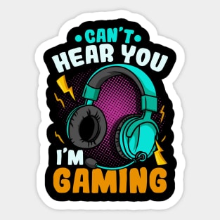 Can't Hear You I'm Gaming Sticker